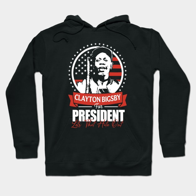 CLAYTON BIGSBY FOR PRESIDENT Hoodie by THE URBAN PUPPY